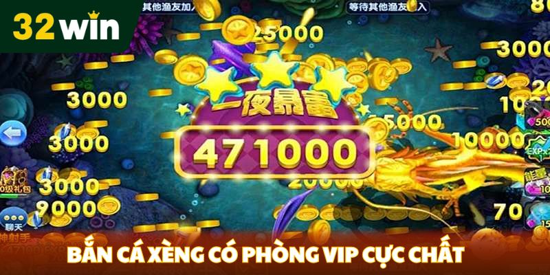 Bắn cá xèng có phòng VIP cực chất