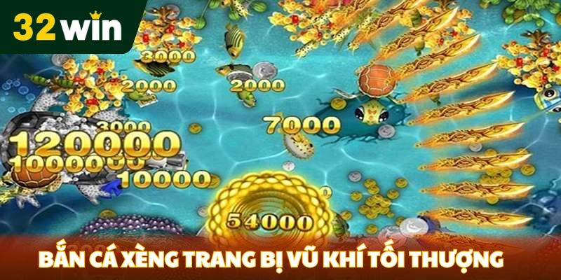 Bắn cá xèng trang bị vũ khí tối thượng