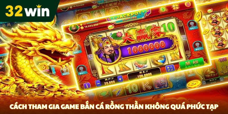 Cách tham gia game bắn cá Rồng Thần không quá phức tạp