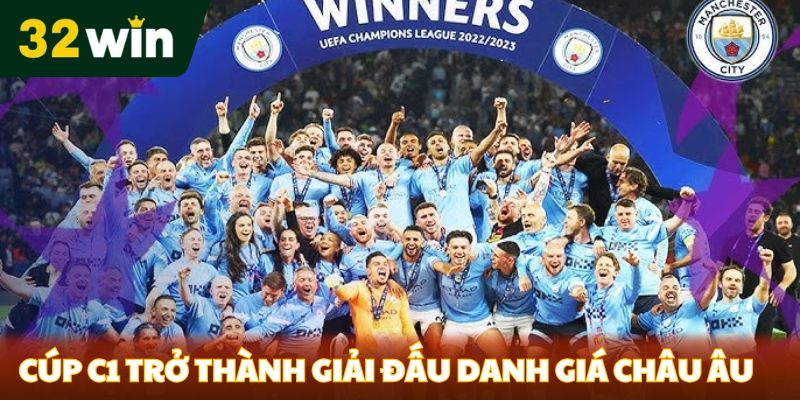 Cúp C1 trở thành giải đấu danh giá nhất châu Âu