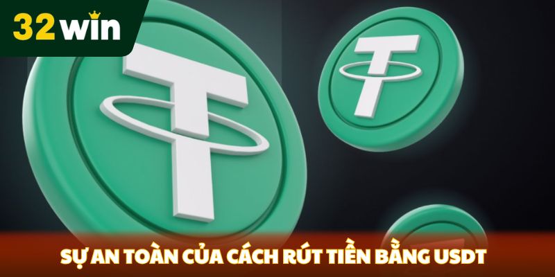 Sự an toàn của cách rút tiền bằng USDT